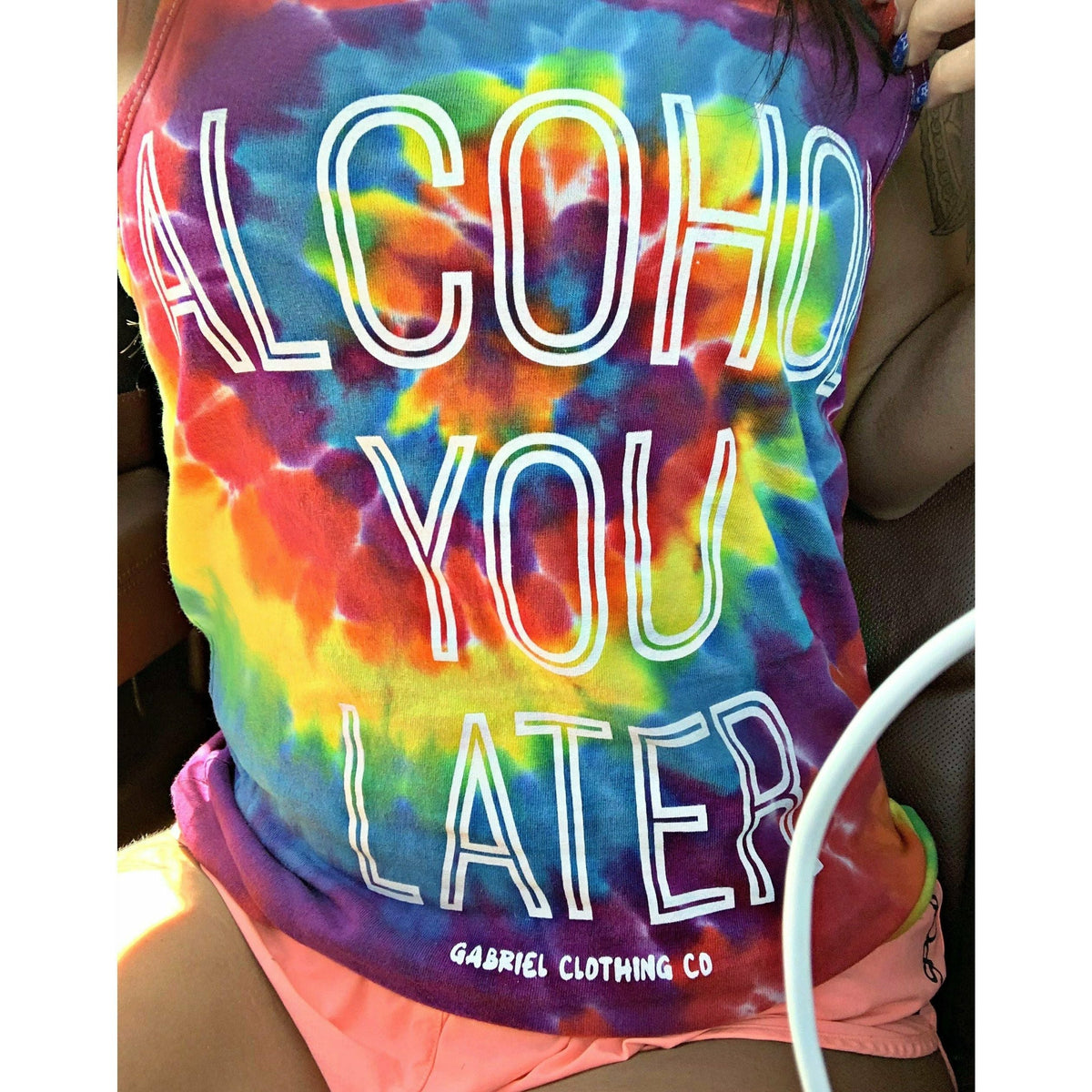 Tie Dye Alcohol You later Tank Top, tee or sweatshirt