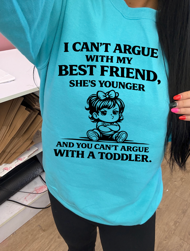 can't argue with a toddler best friend tee or sweatshirt