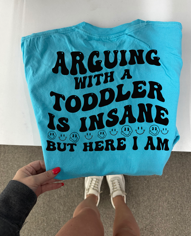 arguing with a toddler tee or sweatshirt