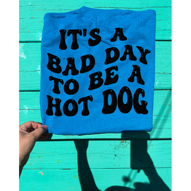 Bad day to be a Hot Dog Tee or sweatshirt