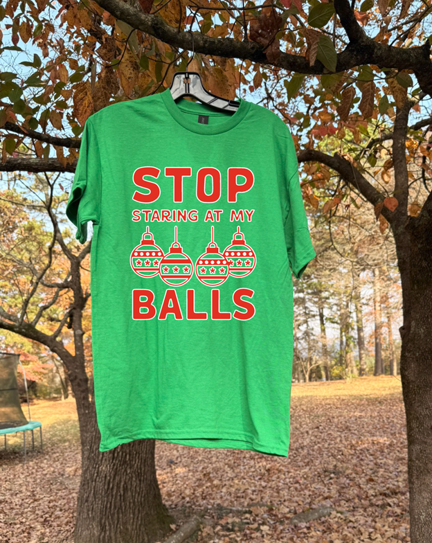 stop staring at my balls Christmas tee or sweatshirt