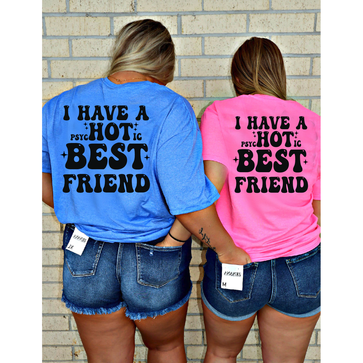 I have a psycHOTic Best Friend Tee or Sweatshirt