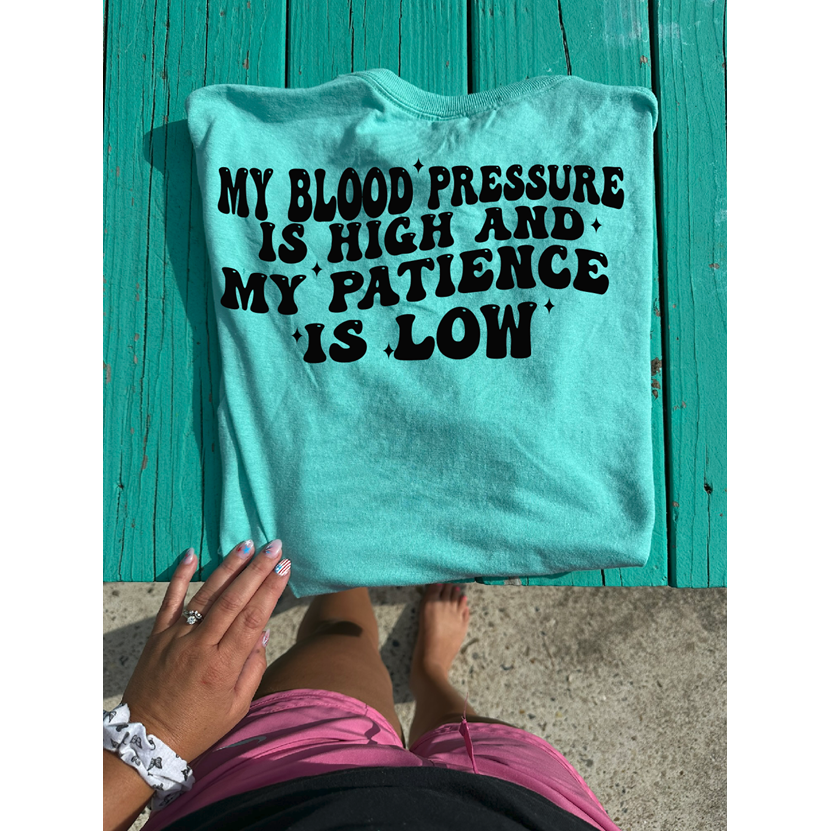 Blood Pressure is high and patience is low Tee or sweatshirt