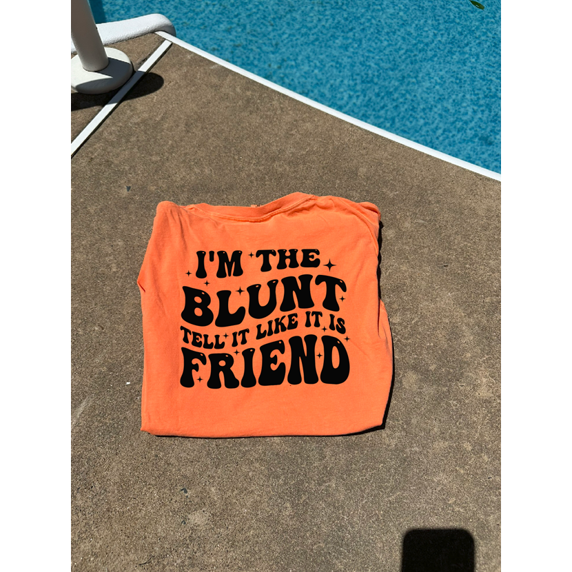 Blunt Friend Tee or sweatshirt