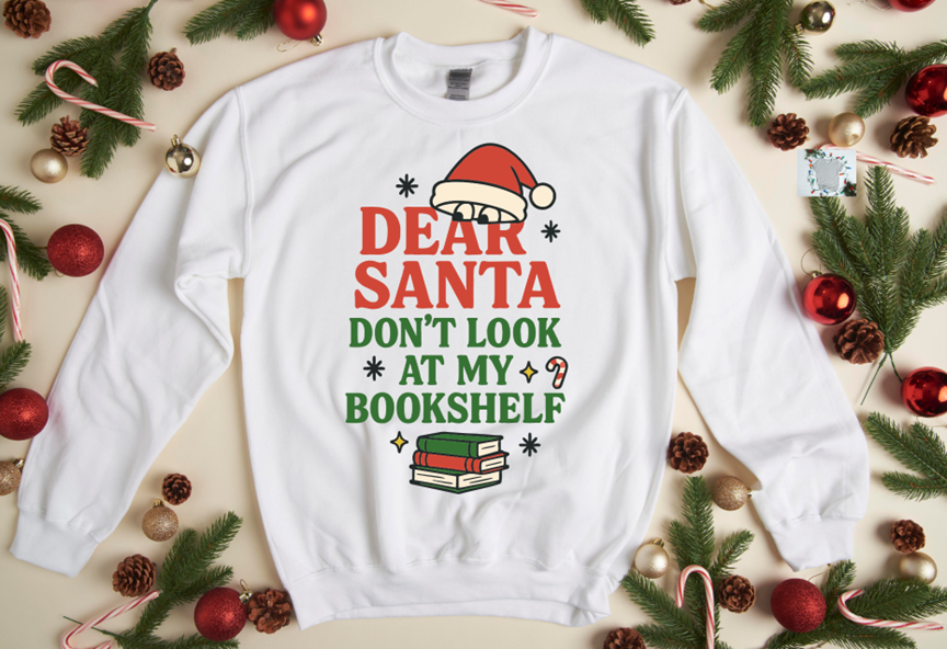 Dear Santa dont look at my bookshelf Tee or Sweatshirt