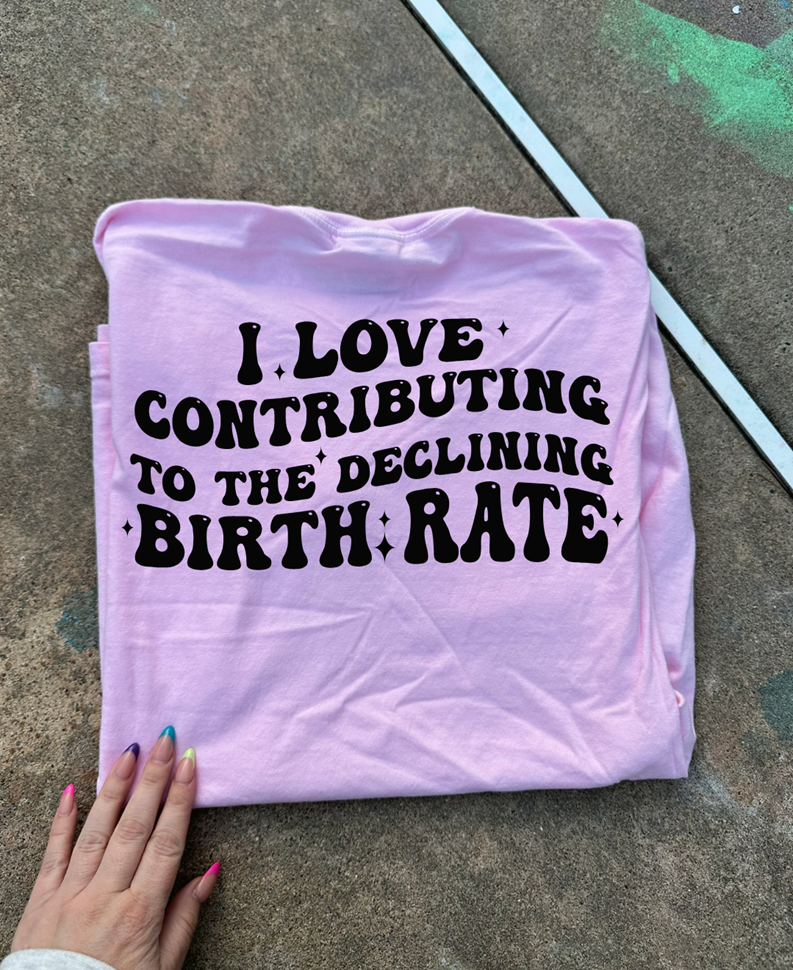 i love contributing to the declining birth rate tee or sweatshirt
