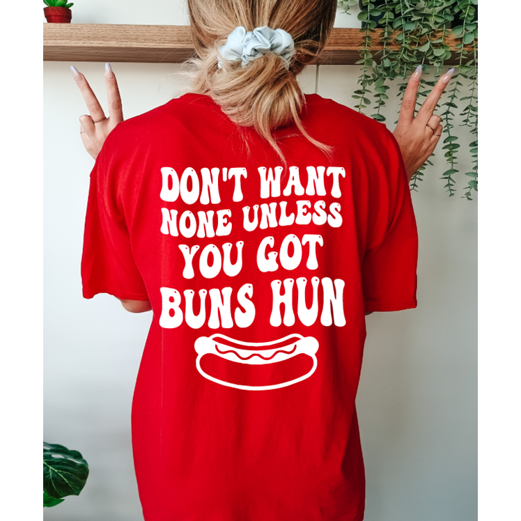 don't want none unless you got buns tee or tank top