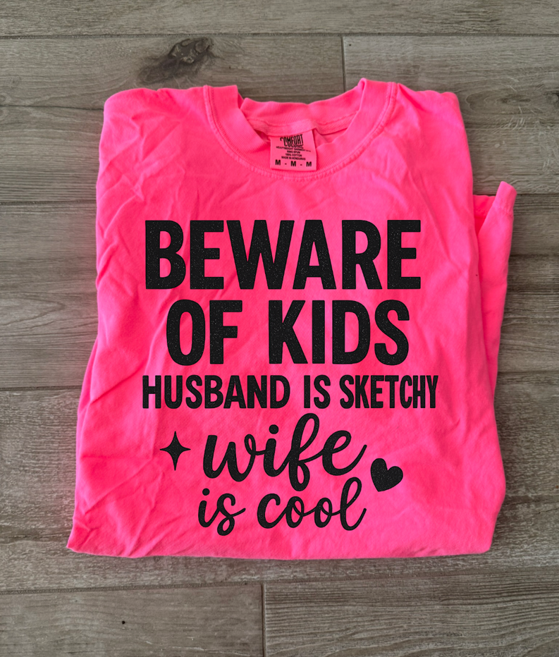beware of kids husband is sketchy wife is cool tee or sweatshirt