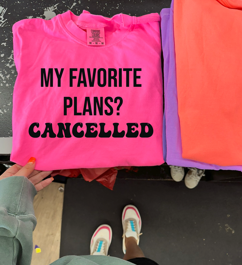 My favorite plans cancelled tee or sweatshirt