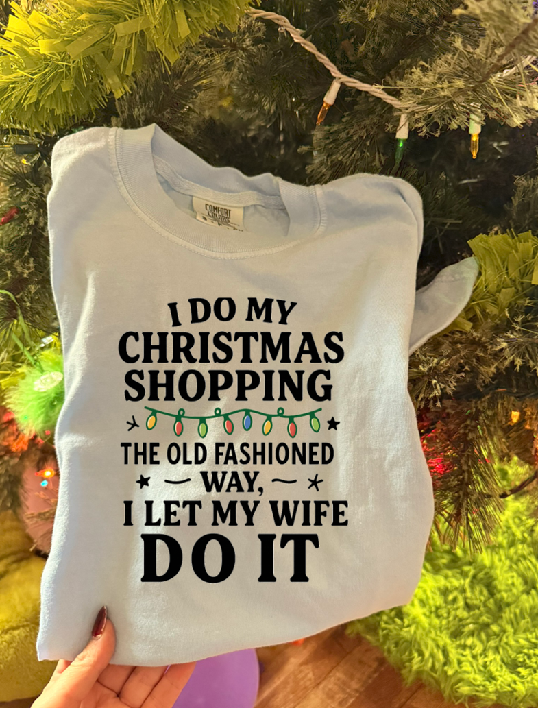 I do my Christmas Shopping the old fashioned way tee or sweatshirt