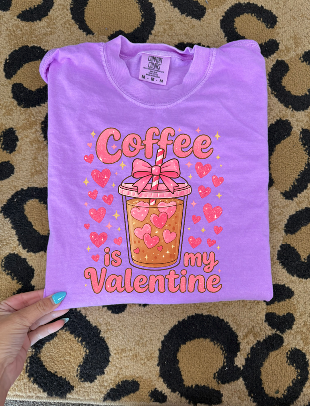 Coffee is my valentine tee or sweatshirt