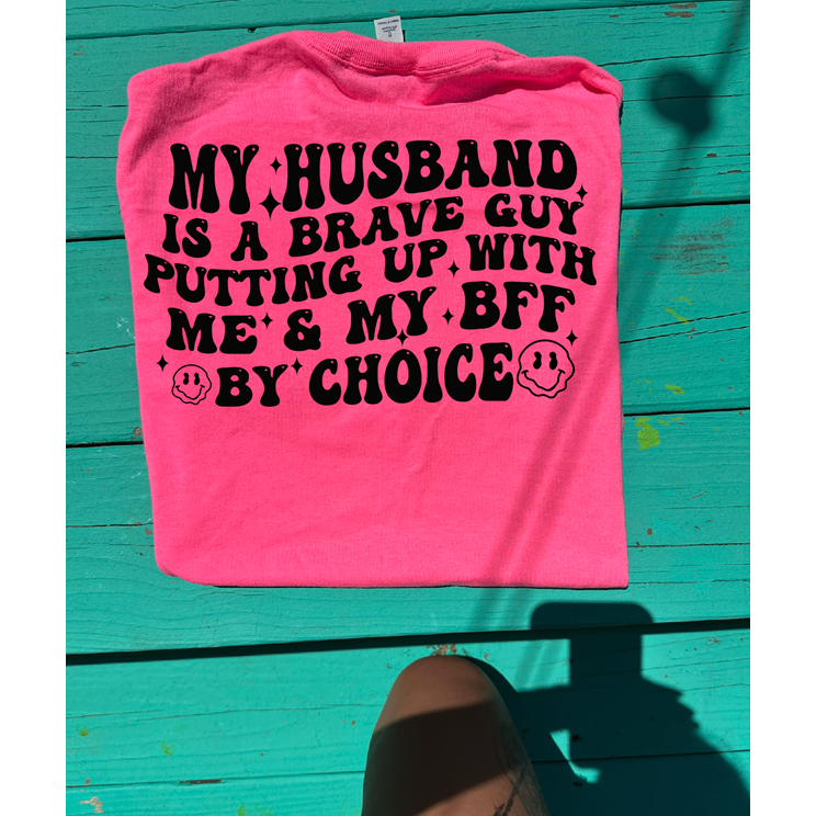 My husband bff tee or sweatshirt