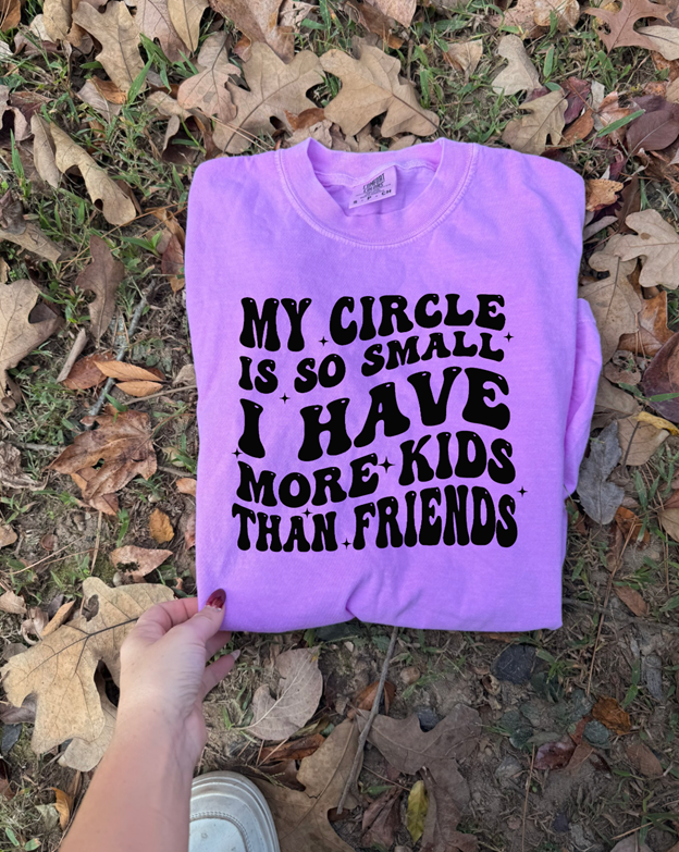 Circle so small more kids than friends mom life tee or sweatshirt