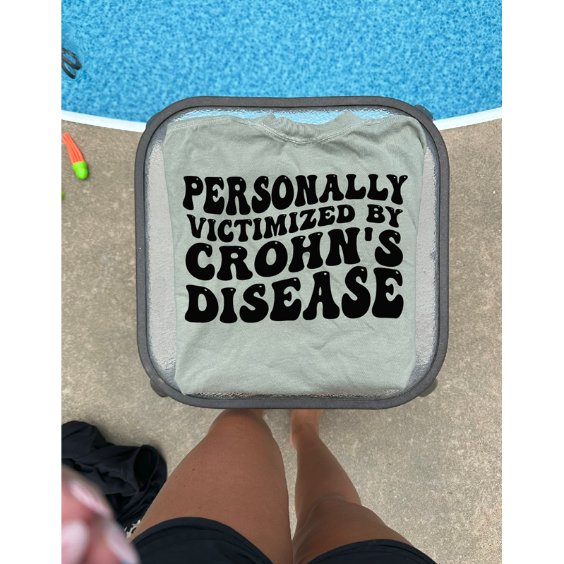 personally victimized by Crohn&#39;s disease Tee or sweatshirt