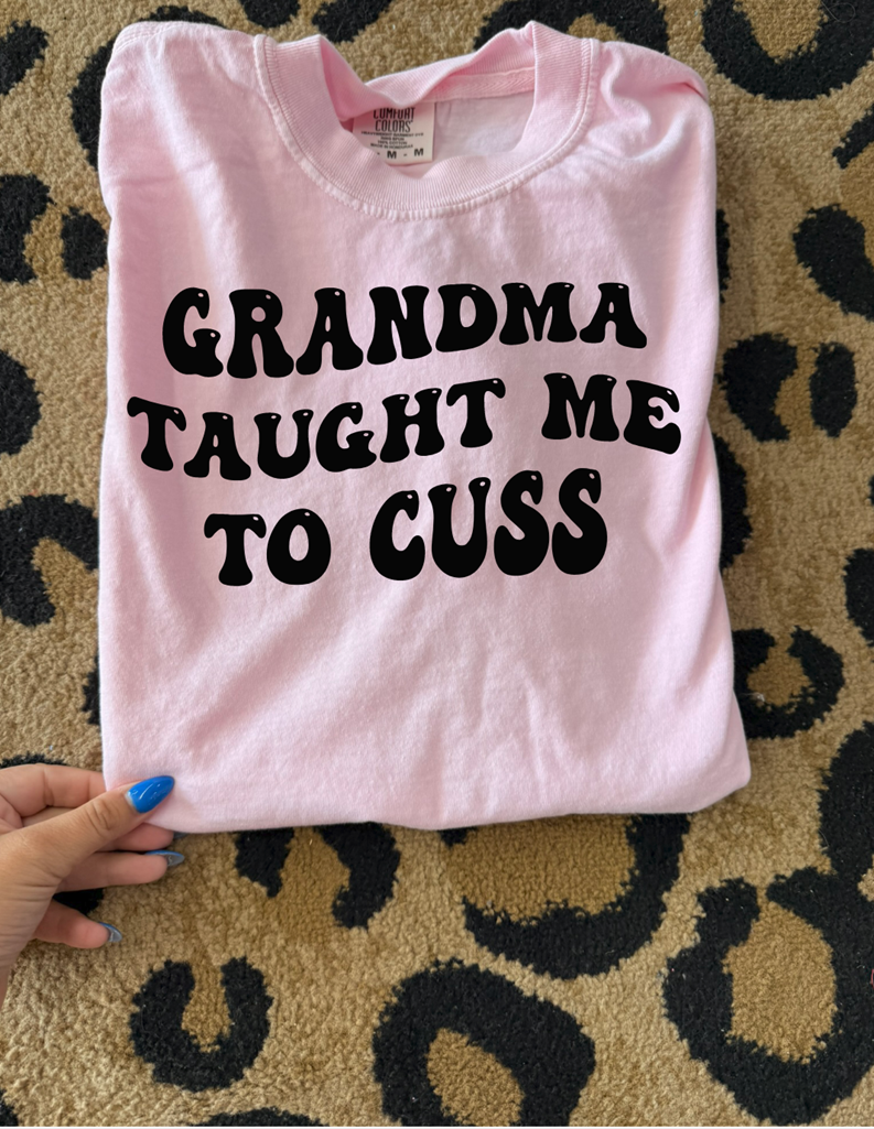 Grandma taught me to cuss tee or sweatshirt