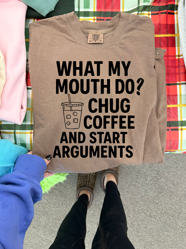 chug coffee and start arguments  tee or sweatshirt