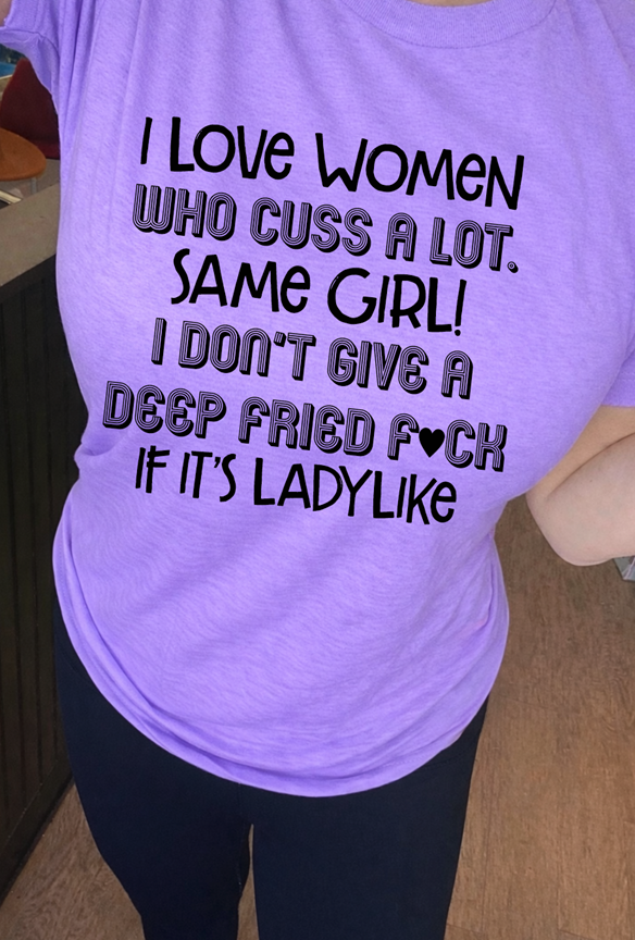 I love women who cuss tee or sweatshirt