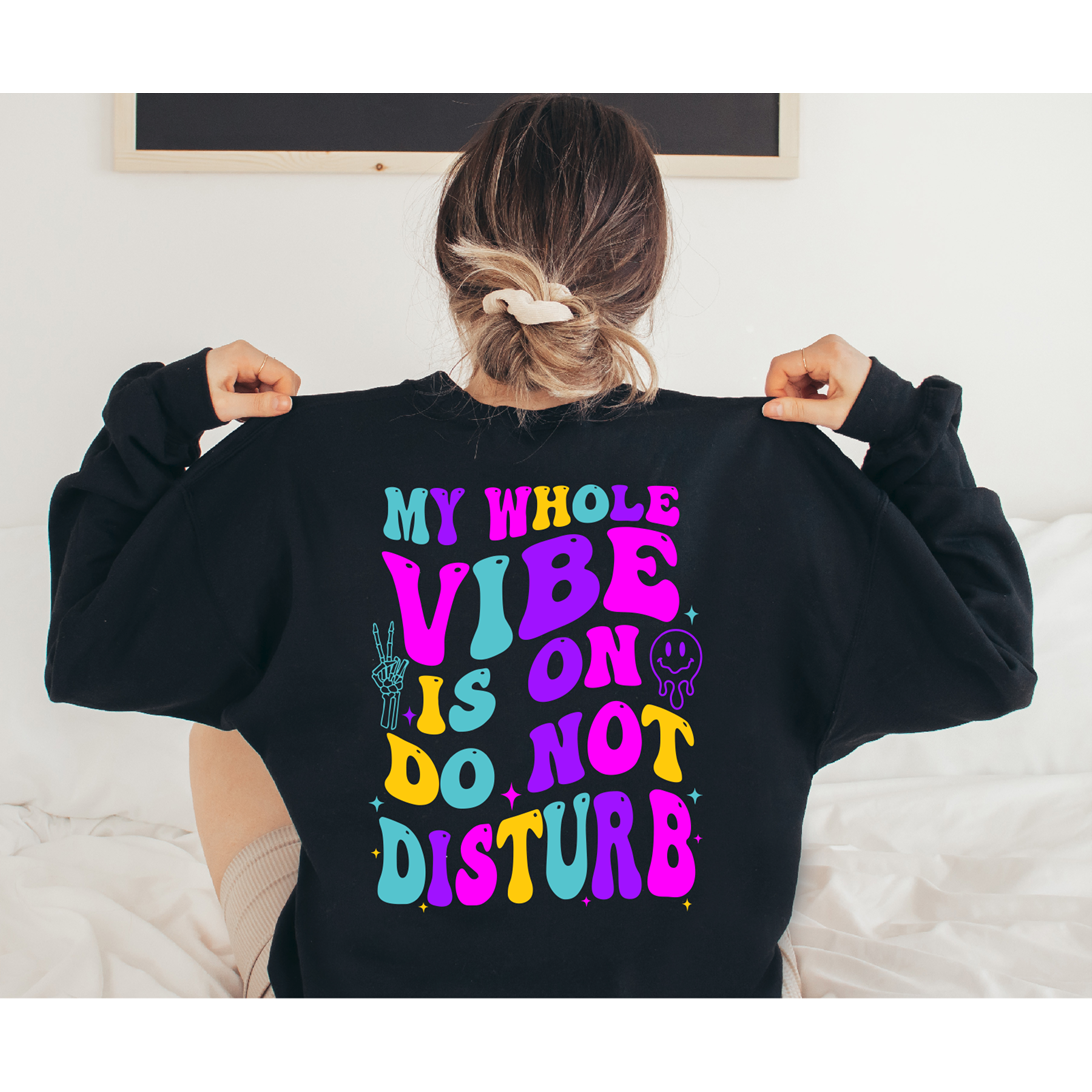 My Whole Vibe Sweatshirt or tee