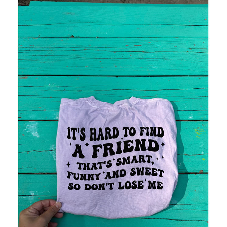 Dont lose me friend tee or sweatshirt