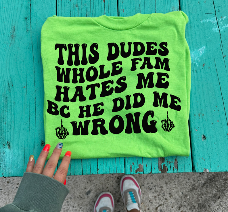 dude whole family hates tee or sweatshirt