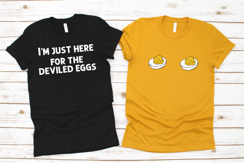 I'm here for the deviled eggs OR Deviled Egg Matching  tee or sweatshirt