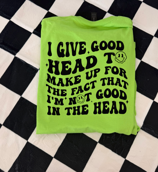 Good head tee or sweatshirt