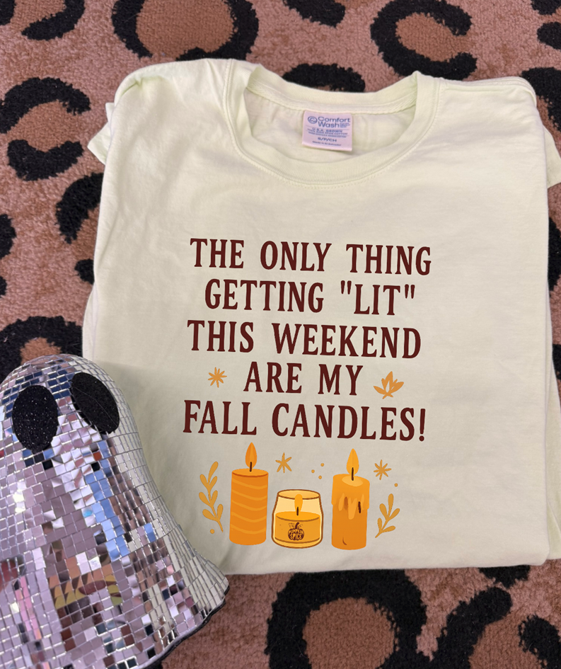 The only thing getting lit this weekend fall tee or sweatshirt