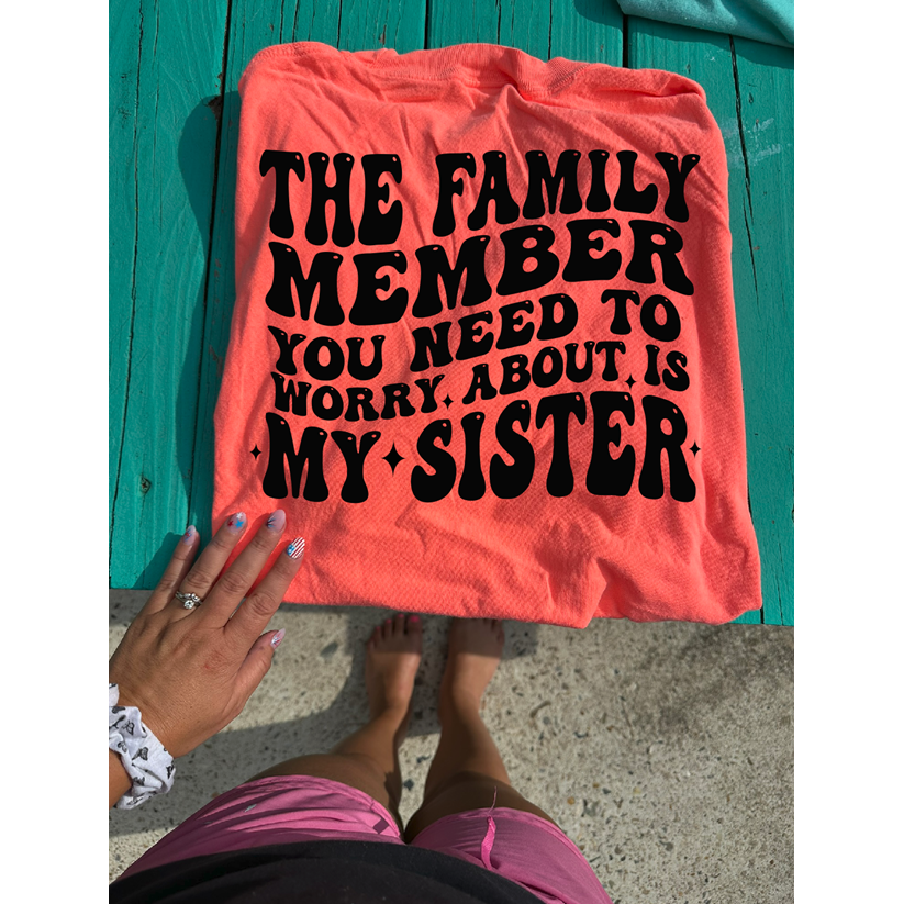 the family member sister tee or sweatshirt