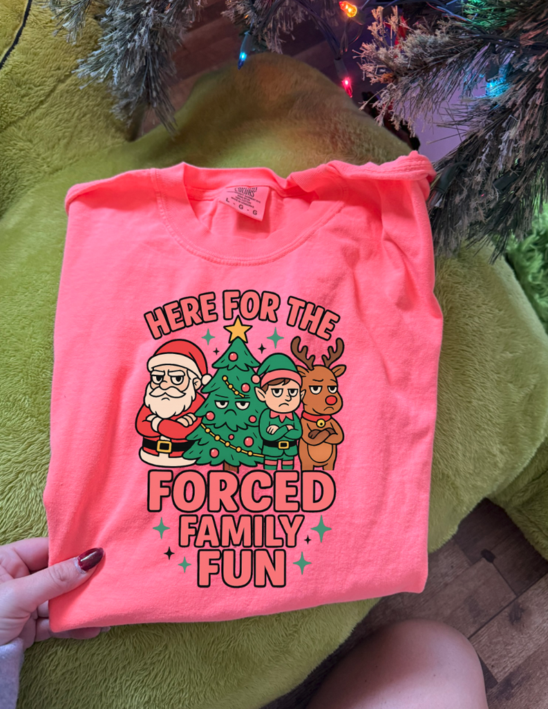 here for the forced family fun Christmas tee or sweatshirt