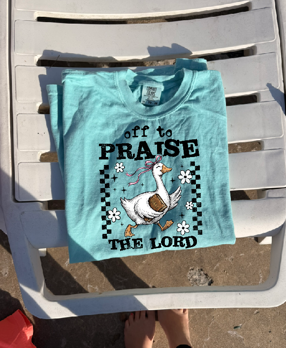 off to praise the Lord goose tee or sweatshirt