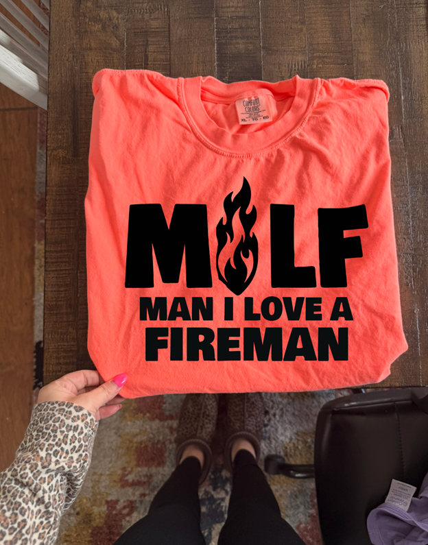 Man i love a Fireman Milf tee or sweatshirt