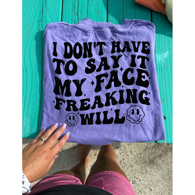 face freaking will Tee or sweatshirt