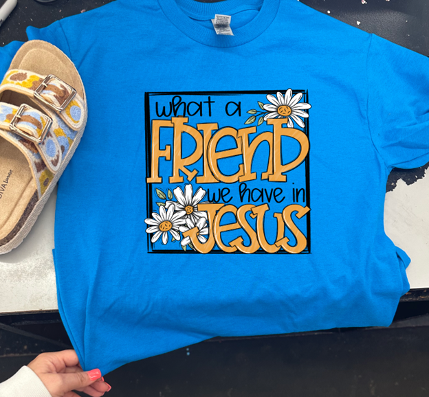 what  a friend we have in Jesus tee or sweatshirt