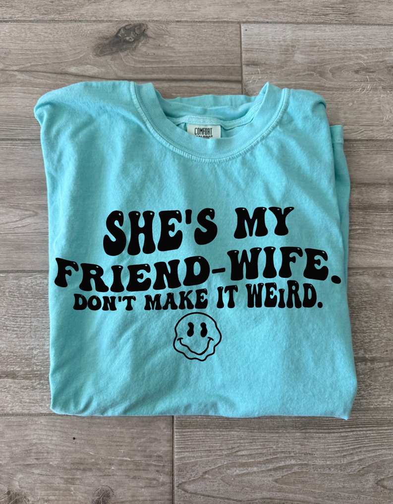 friend wife tee or sweatshirt