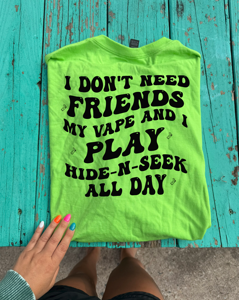 don&#39;t need friends hide n seek vape tee or sweatshirt