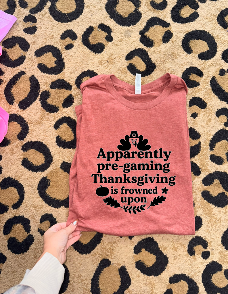 pregaming thanksgiving tee or sweatshirt