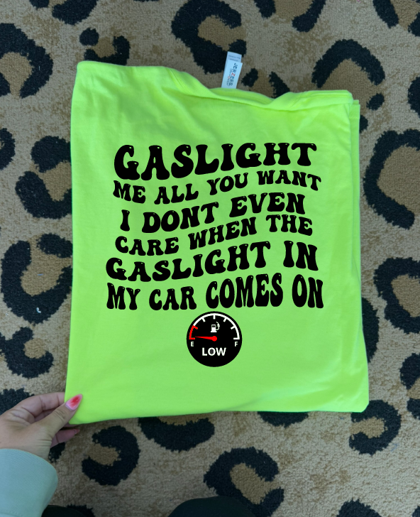 Gaslight me  tee or sweatshirt