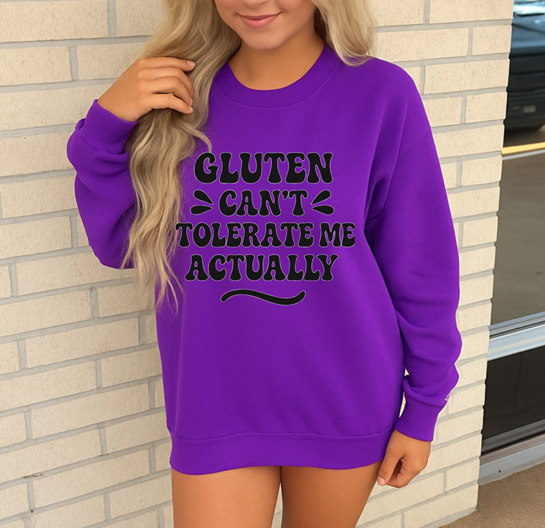 Gluten doesn&#39;t tolerate me, actually Tee or sweatshirt