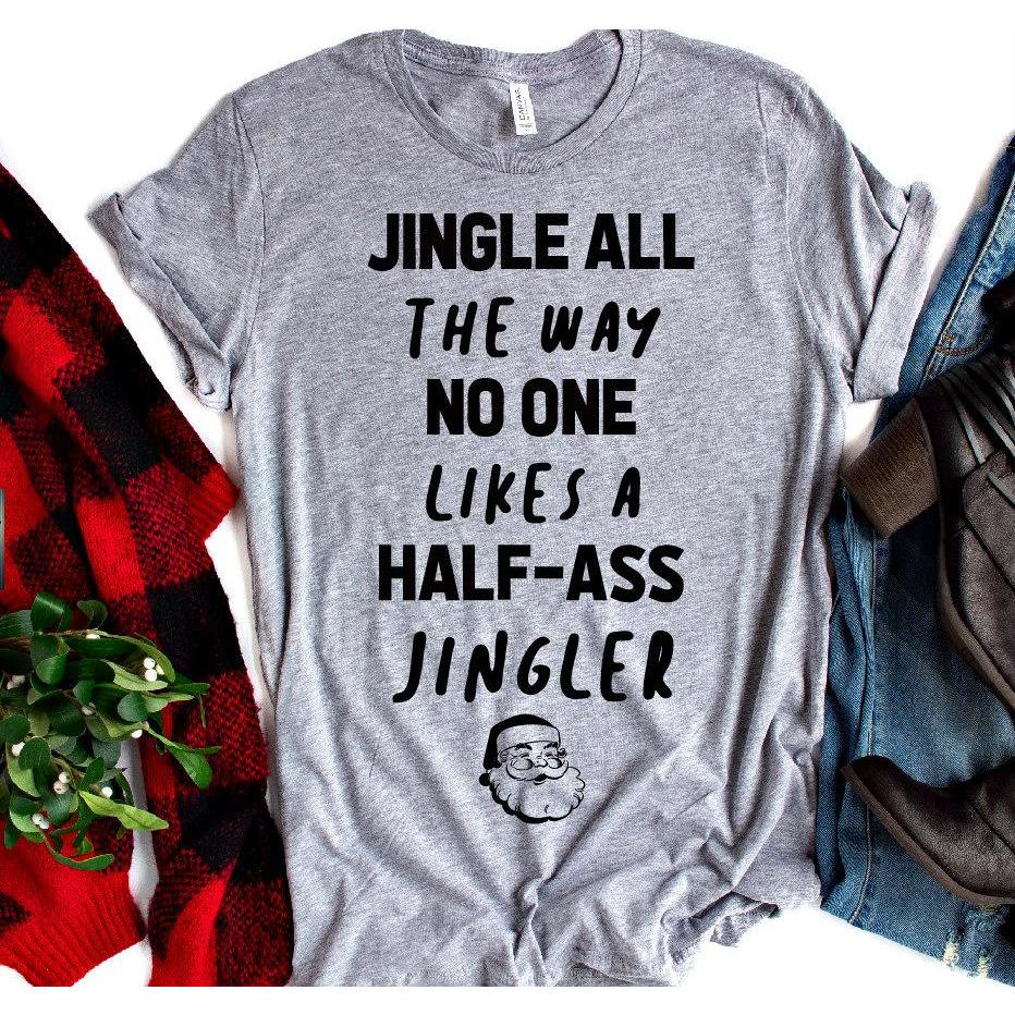 Half Ass Jingler Christmas Tee or Sweatshirt