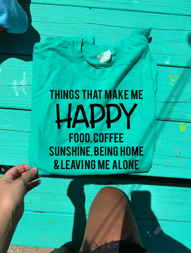 Things that make me happy Tee or sweatshirt