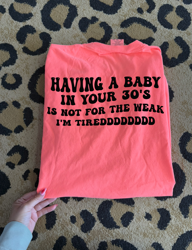 having a baby in your 30s tee or sweatshirt