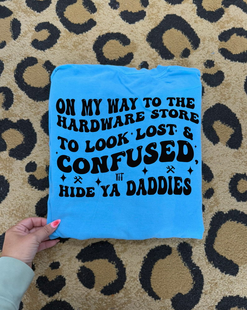 on my way to the hardware store tee or sweatshirt