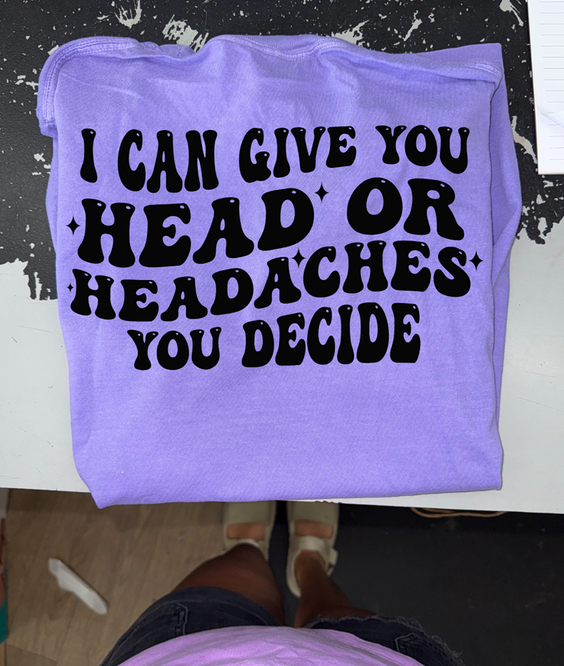 head or headaches tee or sweatshirt