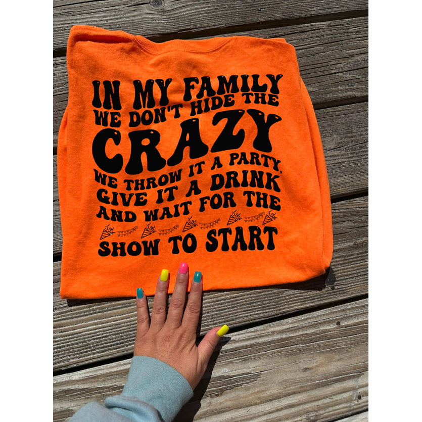 Family hide the crazy Tee or sweatshirt