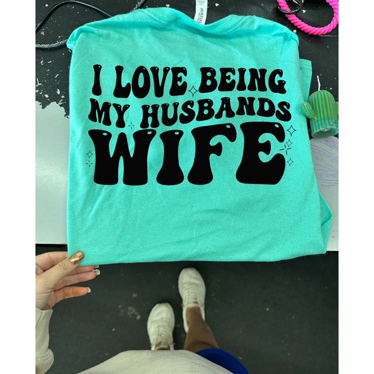 being my husbands wife tee or sweatshirt