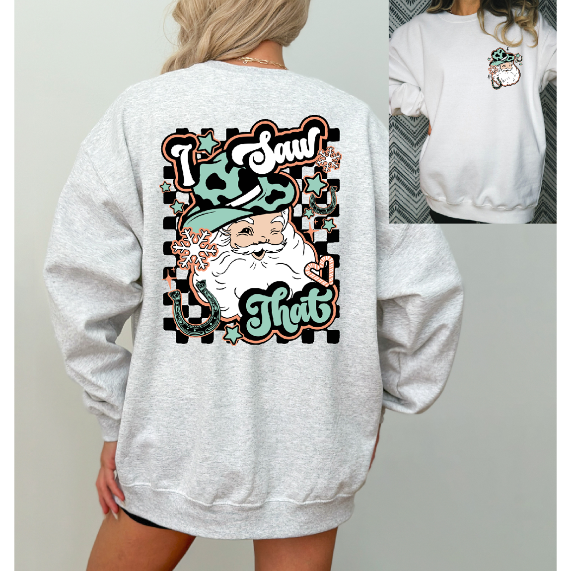 Santa I Saw that tee or Sweatshirt Christmas
