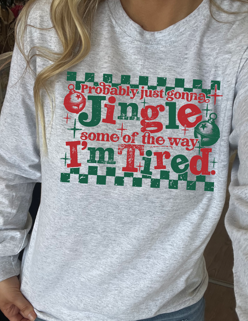 Just gonna jingle some of the way I'm tired christmas tee or sweatshirt