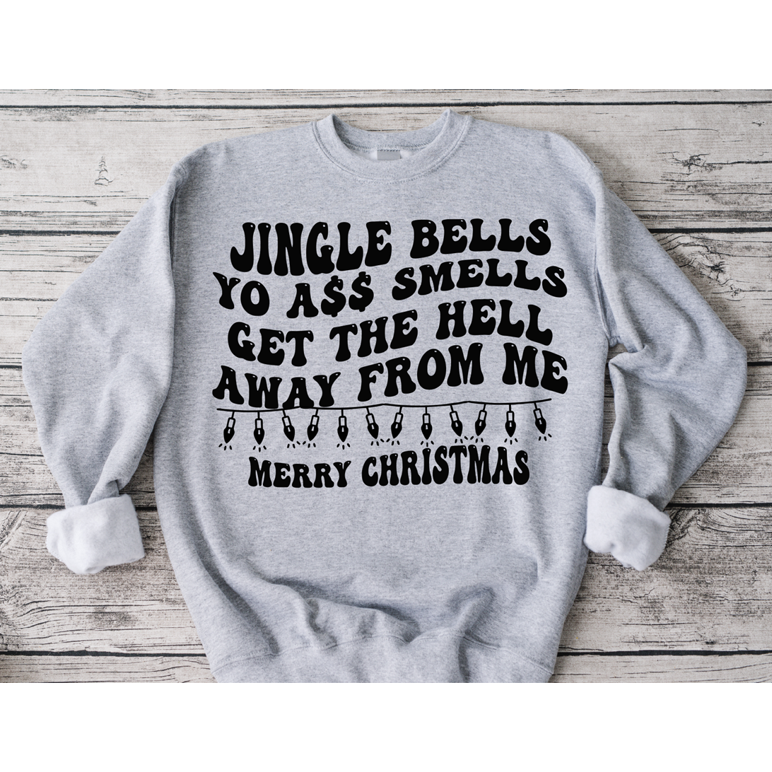 Jingle  bells Yo a$$ Smells Tee or Sweatshirt