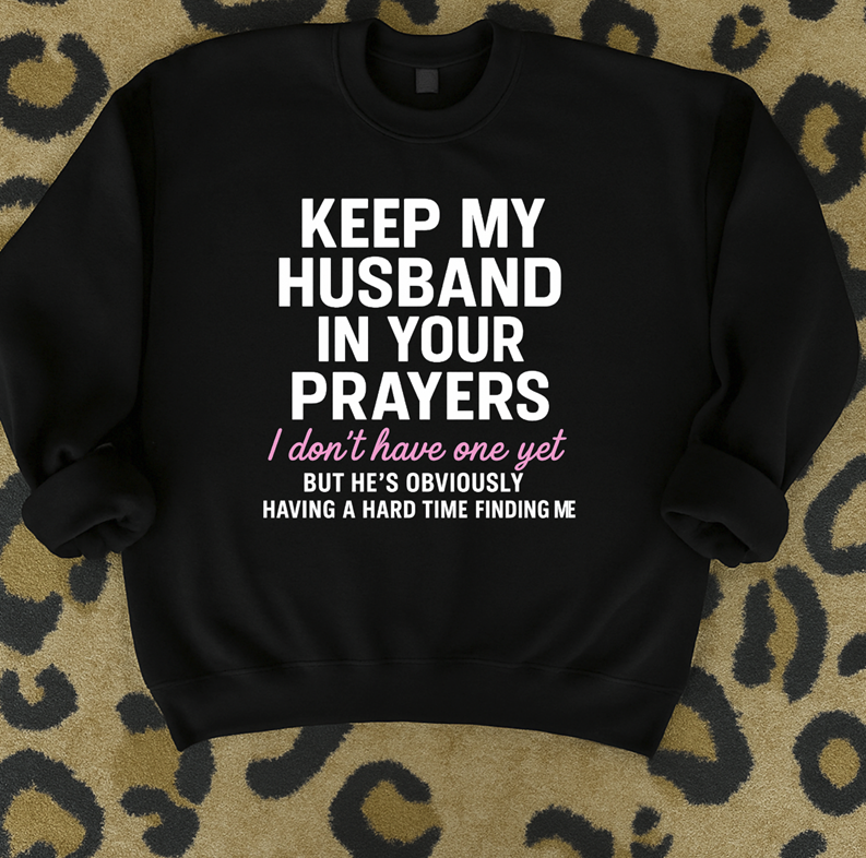 Keep my husband in your prayers tee or sweatshirt