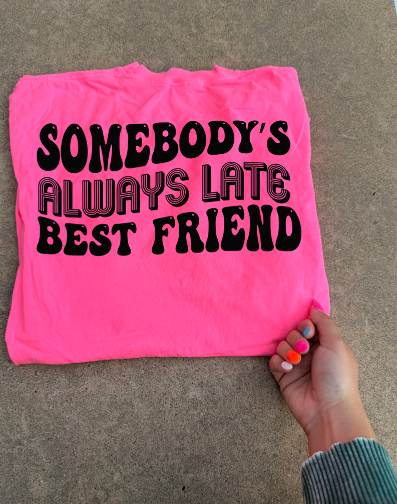 always late best friend tee or sweatshirt